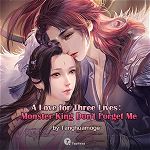 A Love for Three Lives：Monster King Don’t Forget Me